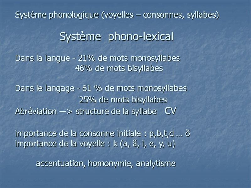 Système phonologique (voyelles – consonnes, syllabes)        